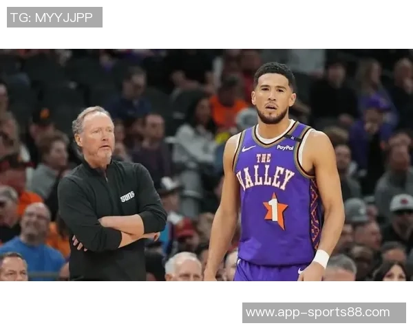 太阳主帅称赞布克表现出色并表示将提升队友状态以求更好表现